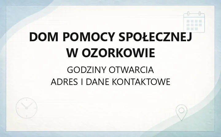 Dom Pomocy Społecznej w Ozorkowie - kontakt, warunki pobytu i opieka