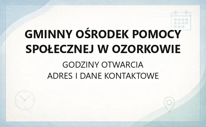 Gminny Ośrodek Pomocy Społecznej w Ozorkowie - kontakt, godziny, zasiłki i świadczenia