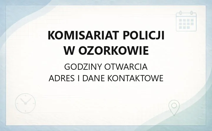 Komisariat Policji w Ozorkowie - kontakt, godziny, dzielnicowi