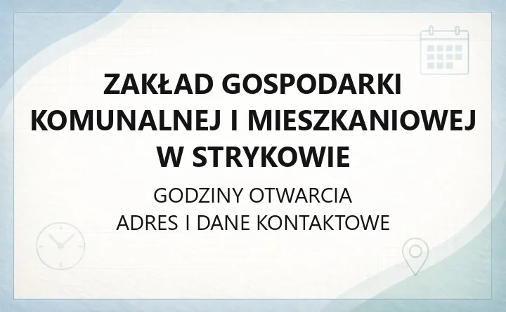Zakład Gospodarki Komunalnej i Mieszkaniowej w Strykowie - kontakt, godziny, awarie